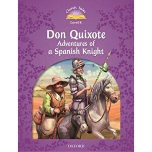 Classic Tales Second Edition: Level 4: Don Quixote: Adventures of a Spanish Knight. 2 Revised edition, Paperback - Rachel Bladon imagine