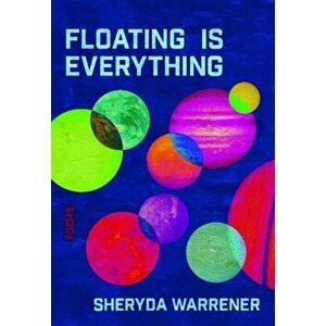 Floating is Everything, Paperback - Sheryda Warrener imagine