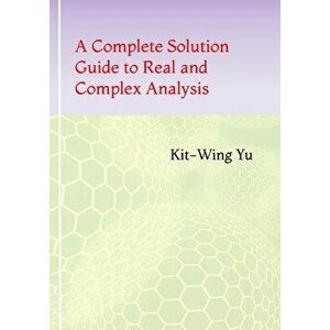 A Complete Solution Guide to Real and Complex Analysis, Paperback - Kit-Wing Yu imagine