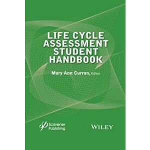 Life Cycle Assessment Student Handbook, Hardback - Mary Ann Curran imagine