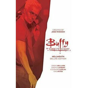 Buffy the Vampire Slayer: Hellmouth Deluxe Edition, Hardcover - Jordie Bellaire imagine