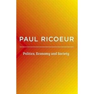 Politics, Economy, and Society. Writings and Lectures, Volume 4, Paperback - Paul Ricoeur imagine