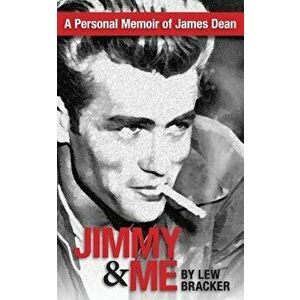 Jimmy & Me: A Personal Memoir Of A Great Friendship: JAMES DEAN & LEW BRACKER, Paperback - Lew Bracker imagine