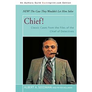 Chief!. Classic Cases from the Files of the Chief of Detectives, Paperback - Peter Hellman imagine
