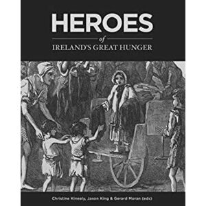 Heroes of Ireland's Great Hunger, Paperback - *** imagine