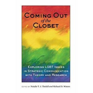 Coming out of the Closet. Exploring LGBT Issues in Strategic Communication with Theory and Research, New ed, Paperback - *** imagine