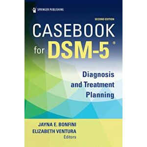 Casebook for Dsm5 (R), Second Edition: Diagnosis and Treatment Planning, Paperback - Jayna Bonfini imagine