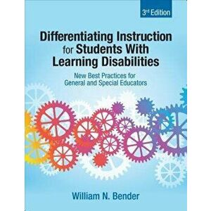 Differentiating Instruction for Students With Learning Disabilities: New Best Practices for General and Special Educators - William N. Bender imagine