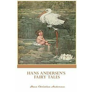 Hans Christian Andersen Complete Fairy Tales illustrated, Paperback - Hans Christian Anderson imagine