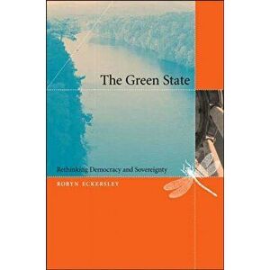 The Green State. Rethinking Democracy and Sovereignty, Paperback - Robyn Eckersley imagine