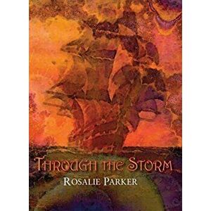 Through the Storm, Hardback - Rosalie Parker imagine