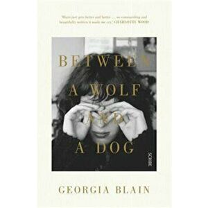 Between a Wolf and a Dog. New ed, Paperback - Georgia Blain imagine