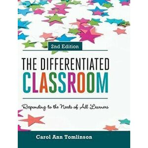 The Differentiated Classroom: Responding to the Needs of All Learners, 2nd Edition, Hardcover - Carol Ann Tomlinson imagine