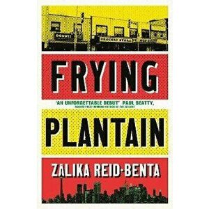 Frying Plantain, Paperback - Zalika Reid-Benta imagine