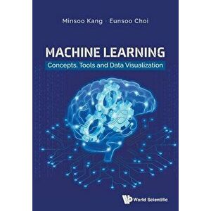 Machine Learning: Concepts, Tools and Data Visualization, Paperback - Minsoo Kang imagine