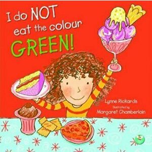 I Do Not Eat The Colour Green, Paperback - Lynne Rickards imagine
