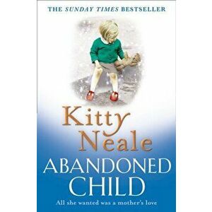 Abandoned Child, Paperback - Kitty Neale imagine