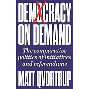 Democracy on Demand. Holding Power to Account, Paperback - Matt Qvortrup imagine