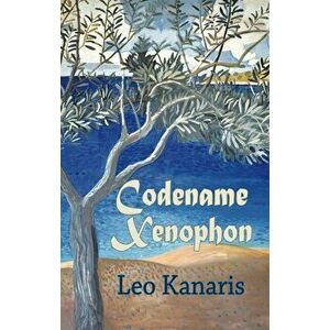 Codename Xenophon, Paperback - Leo Kanaris imagine