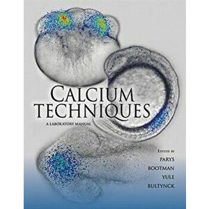 Calcium Techniques. A Laboratory Manual, Paperback - Jan B Parys imagine