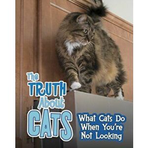 The Truth about Cats. What Cats Do When You're Not Looking, Hardback - Mary Colson imagine