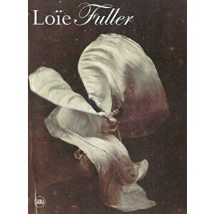 Body Stages. The Metamorphosis of Loie Fuller, Paperback - La Ribot imagine