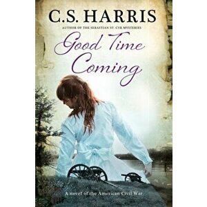 Good Time Coming. Main - Large Print, Hardback - C.S. Harris imagine