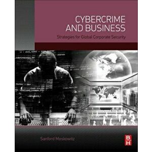 Cybercrime and Business. Strategies for Global Corporate Security, Hardback - *** imagine