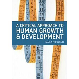 A Critical Approach to Human Growth and Development, Paperback - Paula Nicolson imagine