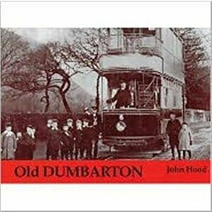 Old Dumbarton, Paperback - John Hood imagine