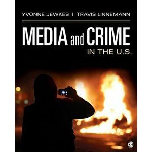 Media and Crime in the U.S., Paperback - Travis W. Linnemann imagine