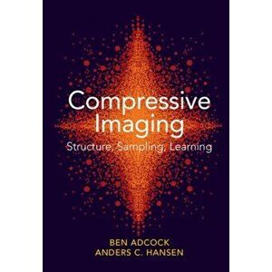 Compressive Imaging: Structure, Sampling, Learning, Hardback - *** imagine