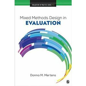 Mixed Methods Design in Evaluation, Paperback - Donna M. Mertens imagine