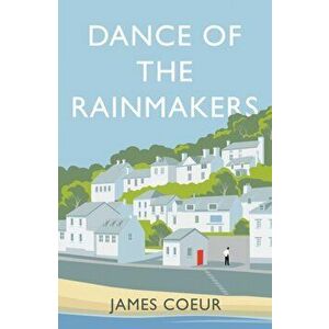Dance of the Rainmakers, Paperback - James Coeur imagine