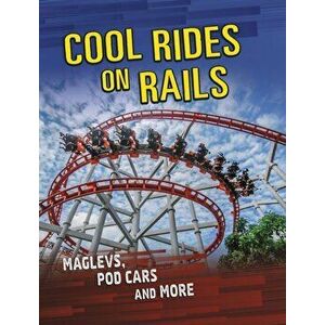 Cool Rides on Rails. Maglevs, Pod Cars and More, Hardback - Tyler Omoth imagine