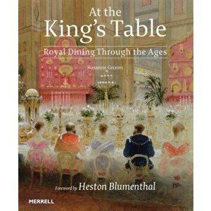 At the King's Table: Royal Dining Through the Ages, Hardback - Heston Blumenthal imagine