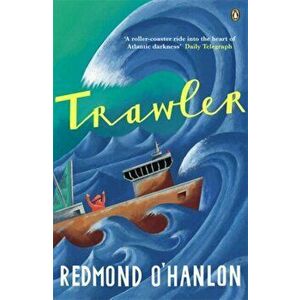 Trawler. A Journey Through the North Atlantic, Paperback - Redmond O'Hanlon imagine