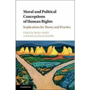 Moral and Political Conceptions of Human Rights. Implications for Theory and Practice, Hardback - *** imagine