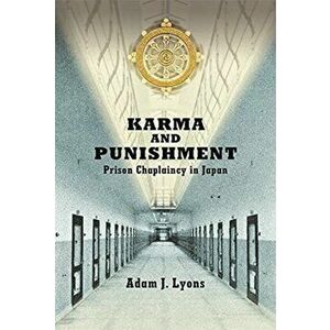 Karma and Punishment. Prison Chaplaincy in Japan, Hardback - Adam J. Lyons imagine