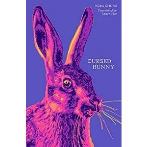 Cursed Bunny, Paperback - Bora Chung imagine