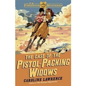 The P. K. Pinkerton Mysteries: The Case of the Pistol-packing Widows. Book 3, Paperback - Caroline Lawrence imagine
