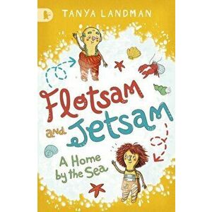 Flotsam and Jetsam. A Home by the Sea, Paperback - Tanya Landman imagine