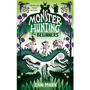 Monster Hunting For Beginners, Hardback - Ian Mark imagine