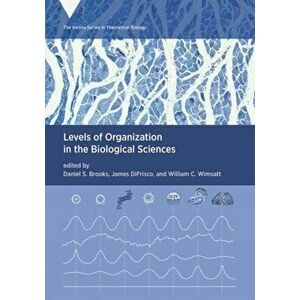 Levels of Organization in the Biological Sciences, Paperback - James DiFrisco imagine