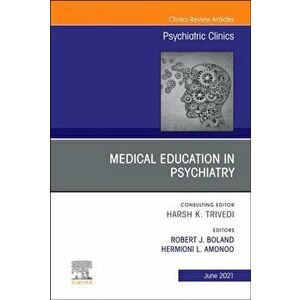 Medical Education in Psychiatry, An Issue of Psychiatric Clinics of North America, Hardback - *** imagine