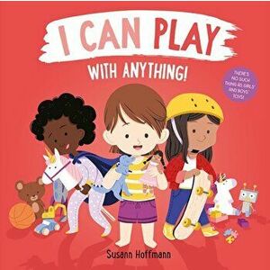 I Can Play with Anything!, Board book - Susann Hoffmann imagine