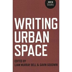 Writing Urban Space, Paperback - Gavin Goodwin imagine