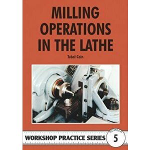 Milling Operations in the Lathe, Paperback - Tubal Cain imagine