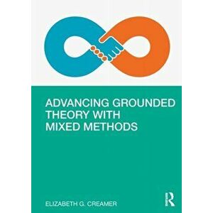 Advancing Grounded Theory with Mixed Methods, Paperback - *** imagine