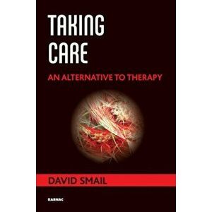 Taking Care. An Alternative to Therapy, Paperback - David Smail imagine